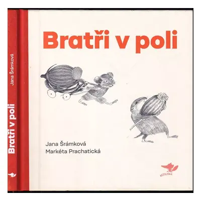 Bratři v poli - Jana Šrámková (2017, Běžíliška)