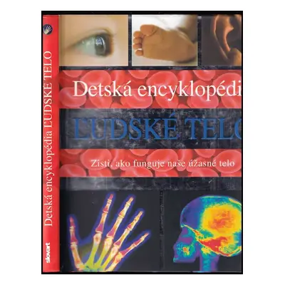 Ľudské telo : detská encyklopédia : zisti, ako funguje naše úžasné telo - Steve Parker (2010, Sl