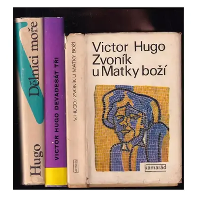 KOMPLET Victor Hugo 3X Devadesát tři + Zvoník u Matky Boží + Dělníci moře - Victor Hugo, Vladimí