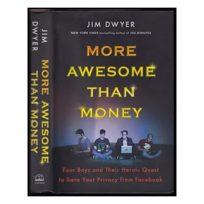 More Awesome Than Money : Four Boys and Their Quest to Save the World from Facebook - Jim Dwyer 