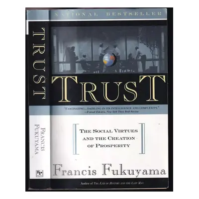 Trust : The Social Virtues and The Creation of Prosperity - Francis Fukuyama (1996, free press)