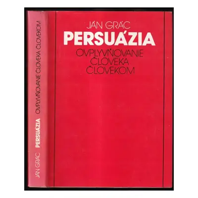 Persuázia : ovplyvňovanie človeka človekom - Jan Gráč (1988, Osveta)