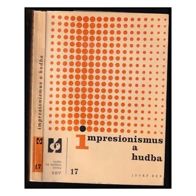 Impresionismus a hudba - Josef Bek (1964, Státní hudební vydavatelství)