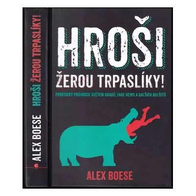 Hroši žerou trpaslíky! - Alex Boese (2019, CPress)