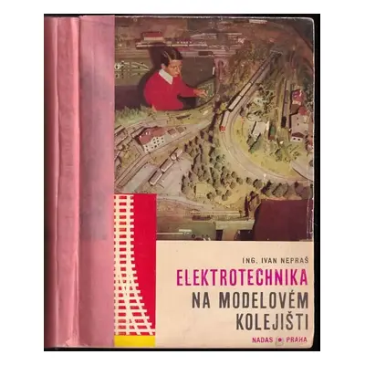 Elektrotechnika na modelovém kolejišti - Ivan Nepraš (1970, Nadas)