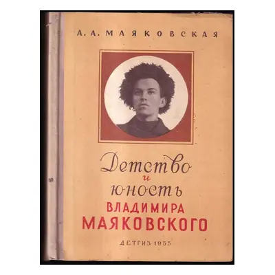 Детство и юность владимира маяковского : Detstvo i yunost' vladimira mayakovskogo - Aleksandra A