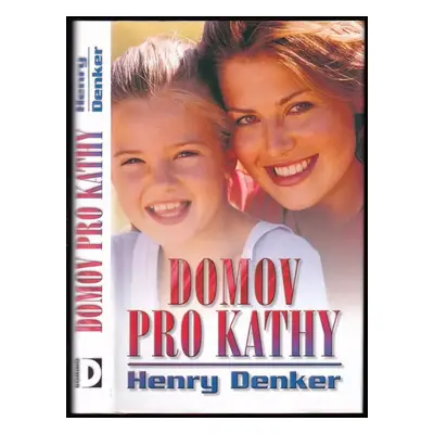 Domov pro Kathy - Henry Denker (2004, Domino)