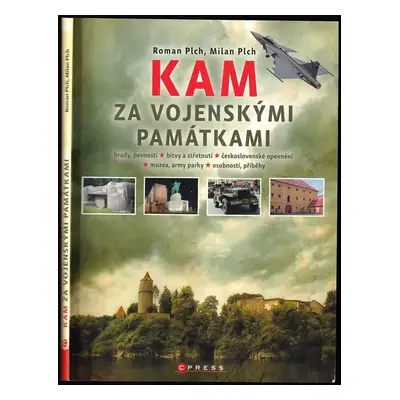 Kam za vojenskými památkami - Milan Plch, Roman Plch (2018, CPress)