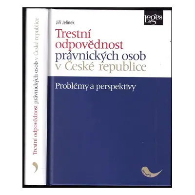 Trestní odpovědnost právnických osob v České republice : problémy a perspektivy - Jiří Jelínek (