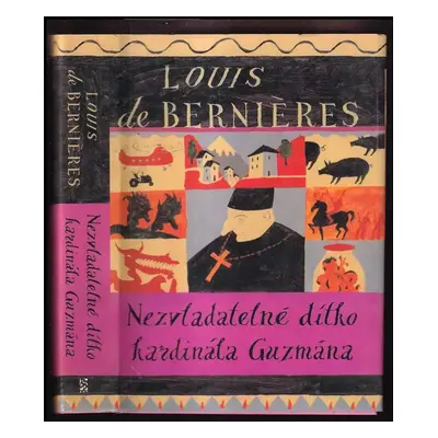 Nezvladatelné dítko kardinála Guzmána : 3. díl - Louis De Bernières (2004, BB art)