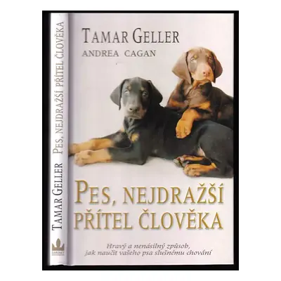 Pes, nejdražší přítel člověka : hravý a nenásilný způsob, jak naučit vašeho psa slušnému chování