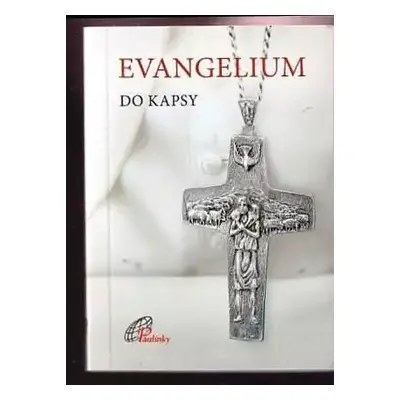 Evangelium do kapsy : text užívaný v českých liturgických knihách přeložený z řečtiny se stálým 