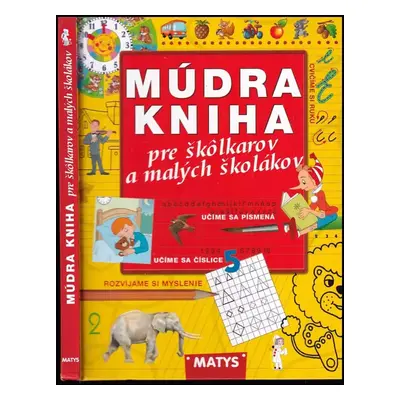 Múdra kniha pre škôlkárov a malých školákov - kolektiv (2005, Matys)