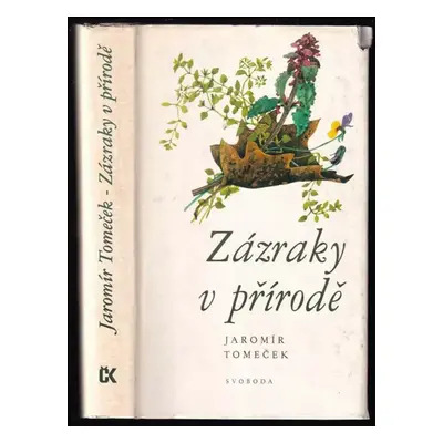 Zázraky v přírodě : setkání s ptáky a rostlinami - Jaromír Tomeček (1978, Svoboda)