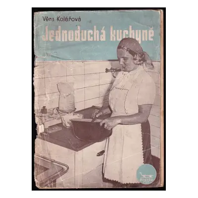 Jednoduchá domácí kuchyně - Věra Kolářová (1948, Brázda)