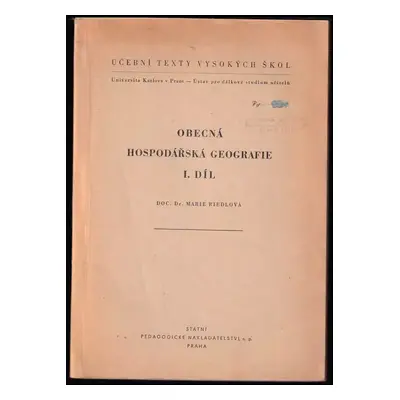 Obecná hospodářská geografie : určeno pro dálkově stud. na p[edagog.] i[nstitutech] - 1. díl - M