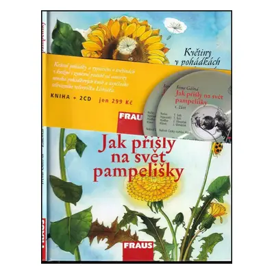 Jak přišly na svět pampelišky : květiny v pohádkách a kolem nás - Irena Gálová (2006, Fraus)