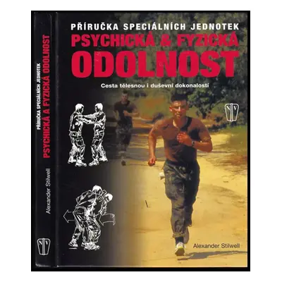 Psychická & fyzická odolnost : příručka speciálních jednotek : cesta tělesnou i duševní dokonalo