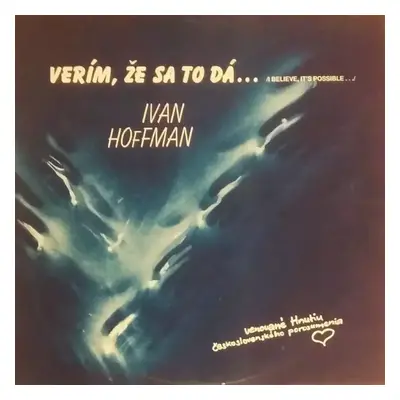 Verím, Že Sa To Dá... = I Believe It's Possible... - Ivan Hoffman (1990, Punc)