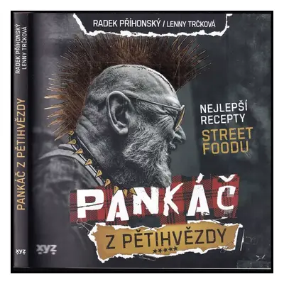 Pankáč z pětihvězdy : nejlepší recepty street foodu - Radek Příhonský, Lenny Trčková (2023, XYZ)