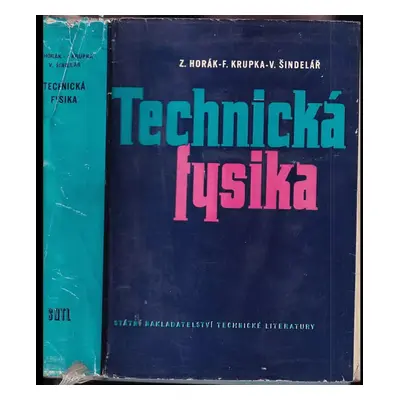 Technická fysika - Václav Šindelář, František Krupka, Zdeněk Horák (1960, Státní nakladatelství 