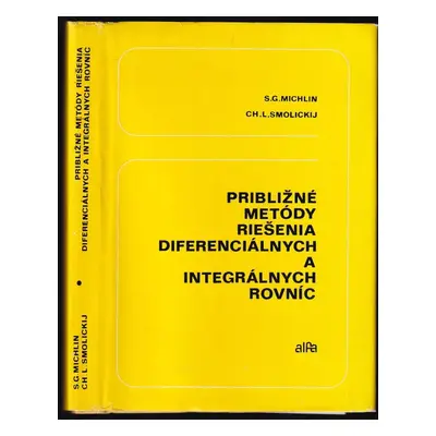 Približné metódy riešenia diferenciálnych a integrálnych rovníc : z ruš. prel. J. Horváth - Solo