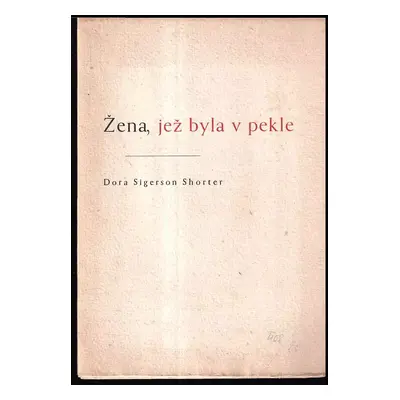 Žena, jež byla v pekle - Dora Sigerson Shorter (1936, Národní knihtiskárna Kramář a Procházka)