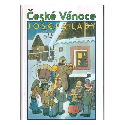 České Vánoce Josefa Lady : [výbor z díla Josefa Lady - Josef Lada (1996, BMSS-Start)