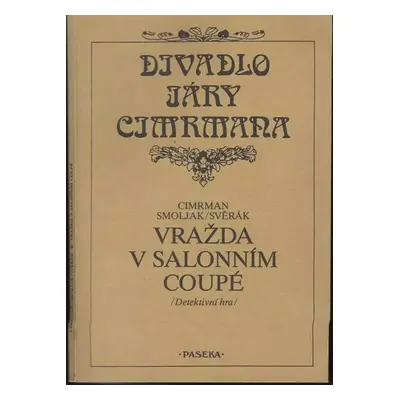 Vražda v salonním coupé : (detektivní hra) - Zdeněk Svěrák, Ladislav Smoljak, Jára da Cimrman (1