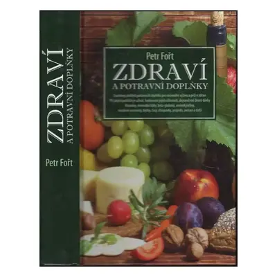 Zdraví a potravní doplňky : souhrnný přehled potravních doplňků pro racionální výživu a péči o z