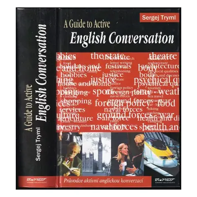 English conversation : a guide to active : průvodce aktivní anglickou konverzací - Sergej Tryml 