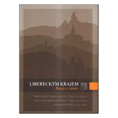 Libereckým krajem : Hrady a zámky = Through the Liberec Region. Castles and chateaux = Durch die