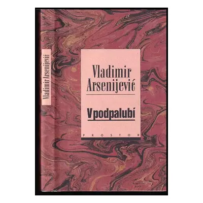 V podpalubí : limonáda po srbsku - Vladimir Arsenijević (1996, Prostor)