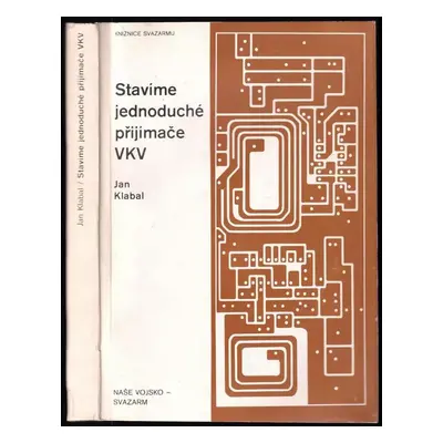 Stavíme jednoduché přijímače VKV - Jan Klabal (1988, Naše vojsko)