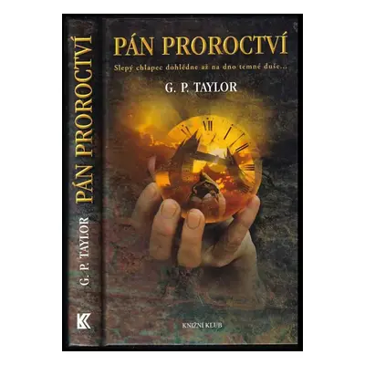 Pán proroctví : slepý chlapec dohlédne až na dno temné duše-- - G. P Taylor (2007, Knižní klub)