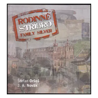 Rodinné stříbro : Family silver - Jan A Novák, Štefan Oršoš (2013, Š. Oršoš)