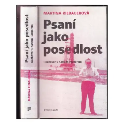 Psaní jako posedlost : rozhovor s Karlem Pacnerem - Karel Pacner, Martina Riebauerová (2021, Kni