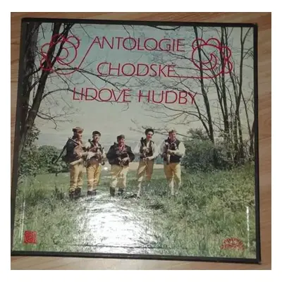 Antologie Chodské Lidové Hudby (2xLP + BOX + BOOKLET) - Various (1980, Supraphon)