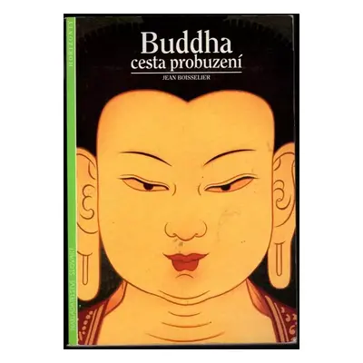 Buddha : cesta probuzení - Jean Boisselier (1997, Slovart)