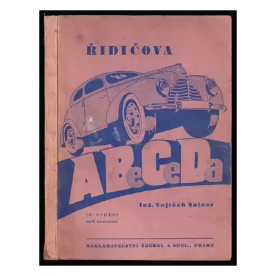 Řidičova abeceda : Úvod do automobilismu - Vojtěch Sainer (1946, Škubal)