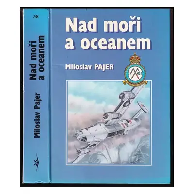 Nad moři a oceánem : 311. čs. bombardovací peruť v období svého působení u Velitelství pobřežníh