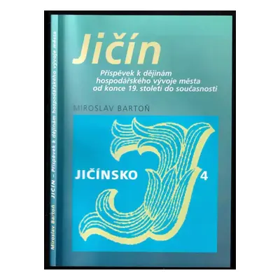 Jičín : příspěvek k dějinám hospodářského vývoje města od konce 19. století do současnosti - Mir