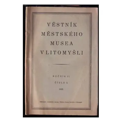 Věstník Městského musea v Litomyšli - Ročník II. číslo 2 (1932, Městské museum)