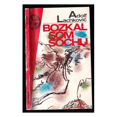 Bozkal som sochu - Adolf Lachkovič (1992, Omega)