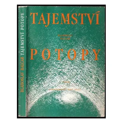 Tajemství potopy : Byla potopa světa báj nebo skutečnost? - Blahoslav Balcar (1991, Nový život)