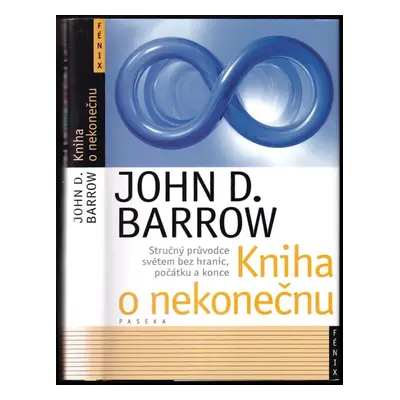 Kniha o nekonečnu : stručný průvodce světem bez hranic, počátku a konce - John David Barrow (200