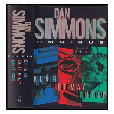 Krutá hra ; Kruté mrazy ; Krutý osud : Dan Simmons omnibus : v hlavní roli Joe Kurtz - Dan Simmo