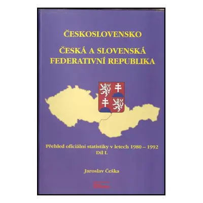 Československo : Česká a Slovenská federativní republika : přehled oficiální statistiky v letech