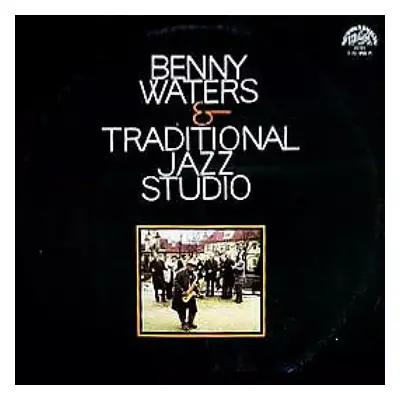 Benny Waters & Traditional Jazz Studio - Traditional Jazz Studio, Benny Waters (1976, Supraphon)