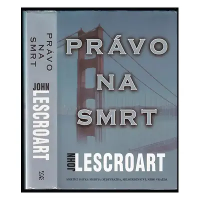 Právo na smrt - John T Lescroart (1999, BB art)